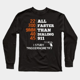 I Study Triggernometry gun Long Sleeve T-Shirt